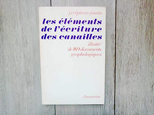 Beispielbild fr Elements de l'ecriture des canailles illustrations de 169 documents grapholo (Le crepieux-jamin jean zum Verkauf von Au bon livre