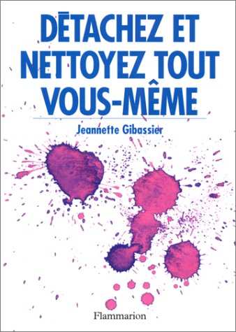 Imagen de archivo de DETACHEZ ET NETTOYEZ TOUT VOUS-MEME a la venta por Librairie Th  la page