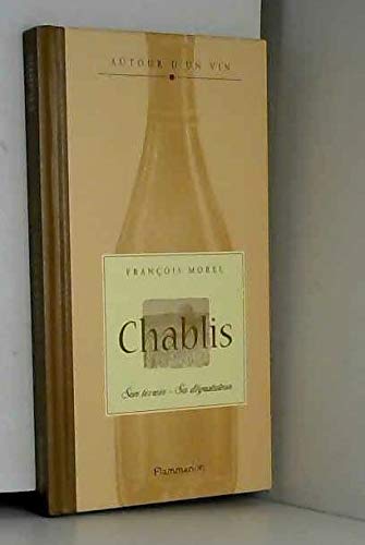 Beispielbild fr Chablis : Son terroir - Sa dgustation zum Verkauf von medimops