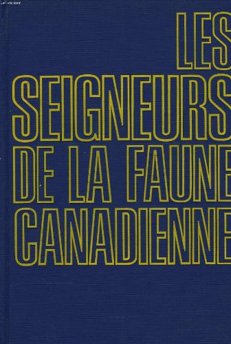 Stock image for Les seigneurs de la faune canadienne for sale by A TOUT LIVRE