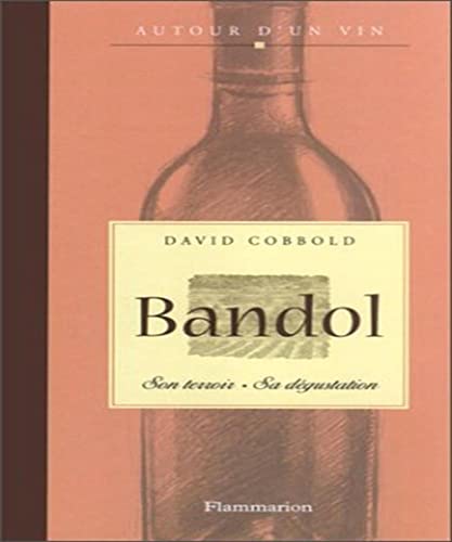 Stock image for Bandol : Son terroir, sa dgustation for sale by medimops