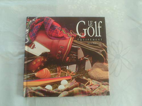 Beispielbild fr Le Golf, coffret 2 volumes : Histoire, Equipement zum Verkauf von Ammareal