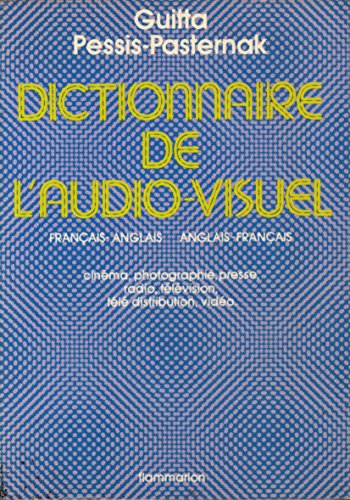 DICTIONNAIRE DE L'AUDIO VISUEL FRANCAIS ANGLAIS (9782082006545) by Pessis-Pasternak, Guitta