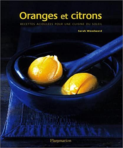 Stock image for Oranges et citrons : Recettes acidules pour une cuisine du soleil for sale by Ammareal