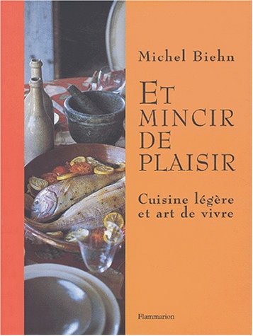 Stock image for Et mincir de plaisir : Cuisine lgre et art de vivre for sale by Ammareal