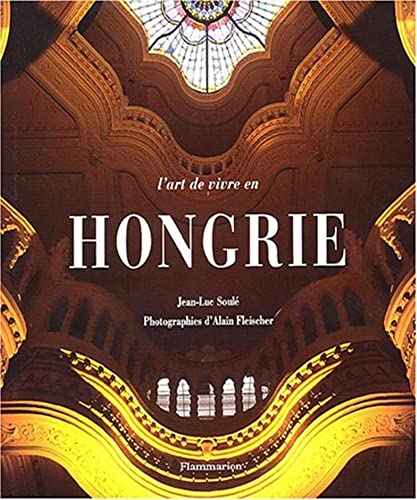 9782082008426: ART DE VIVRE EN HONGRIE: LA HONGRIE - LE LIVRE ET SON GUIDE