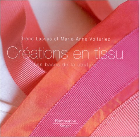 Stock image for Crations en tissu : Les bases de la couture for sale by Ammareal