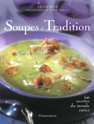 Beispielbild fr Soupes de tradition : 65 recettes du monde entier zum Verkauf von Ammareal