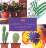 Beispielbild fr BALCONS DE CHARME. Plantes, conseils et objets  raliser pour vivre heureux sur son balcon zum Verkauf von Ammareal