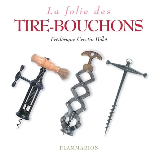 Beispielbild fr La Folie des tire-bouchons zum Verkauf von Librairie Th  la page