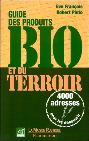 9782082011211: Guide des produits bio et du terroir. 4000 adresses pour les dcouvrir