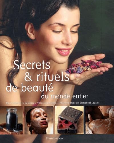 Beispielbild fr Secrets et rituels de beaut du monde entier zum Verkauf von Ammareal