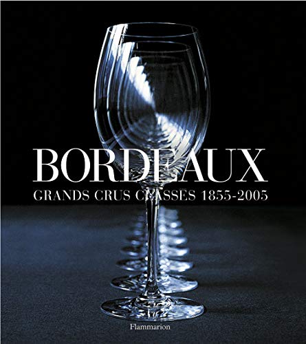 Imagen de archivo de Bordeaux : Grands crus classs 1855-2005 a la venta por Ammareal