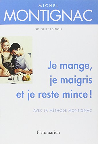 Je mange, je maigris et je reste mince !: avec la mÃ©thode Montignac (9782082011990) by Montignac, Michel