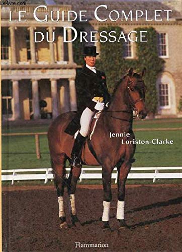 Stock image for Le guide complet du dressage for sale by medimops