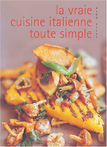 Stock image for LA VRAIE CUISINE ITALIENNE TOUTE SIMPLE for sale by Ammareal