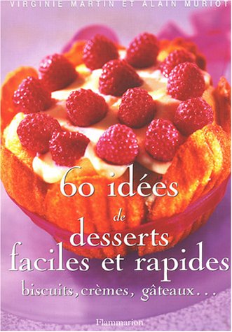 Stock image for 60 ides de desserts faciles et rapides for sale by Ammareal