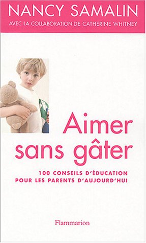 Stock image for Aimer sans gter : 100 conseils d'ducation pour les parents d'aujourd'hui for sale by Ammareal
