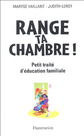 9782082013666: RANGE TA CHAMBRE !: PETIT TRAITE D'EDUCATION FAMILIALE