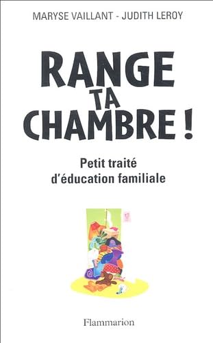 9782082013666: RANGE TA CHAMBRE !: PETIT TRAITE D'EDUCATION FAMILIALE