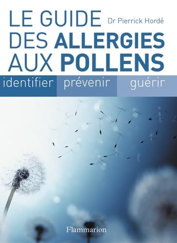 9782082013765: Le guide des allergies aux pollens: IDENTIFIER PREVENIR GUERIR