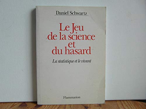 Le jeu de la science et du hasard - la statistique et le vivant (9782082016339) by Daniel Schwartz