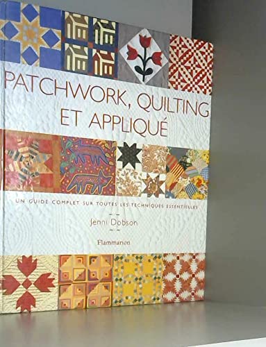 9782082018715: Patchwork, quilting et appliqu: Un guide complet sur toutes les techniques essentielles