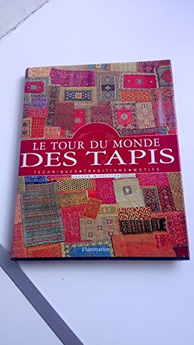 Stock image for Le tour du monde des tapis : Techniques, traditions et motifs for sale by Ammareal