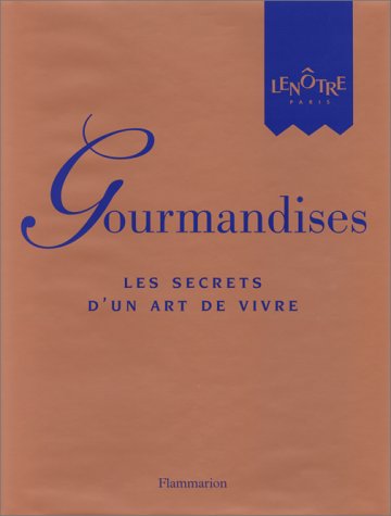 Stock image for Gourmandises : Les Secrets D'un Art De Vivre : Lentre for sale by RECYCLIVRE