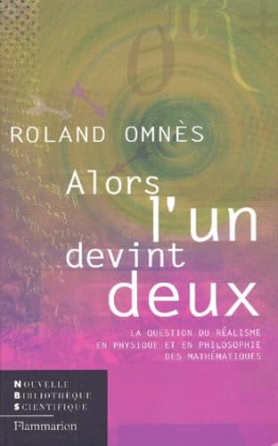 9782082100342: Alors L'Un Devint Deux. La Question Du Realisme En Physique Et En Philosophie Des Mathematiques: la question du ralisme en physique et en philosophie des mathmatiques