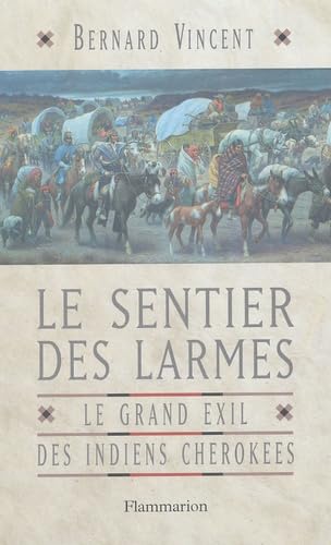 Le sentier des larmes: Le grand exil des Indiens cherokees (9782082101134) by Bernard Vincent
