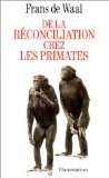 Beispielbild fr De la rconciliation chez les primates: - TRADUIT DE L'ANGLAIS zum Verkauf von Ammareal