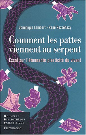 Beispielbild fr Comment les pattes viennent au serpent : Essai sur l'tonnante plasticit du vivant zum Verkauf von Ammareal