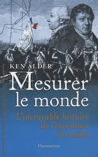 9782082103282: Mesurer le monde: 1792-1799 : l'incroyable histoire de l'invention du mtre