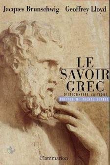 Le Savoir Grec. Dictionnaire Critique. Preface de Michel Serres. - Brunschwig, Jacques und Geoffrey Lloyd