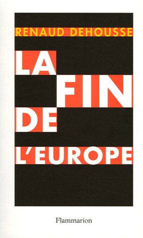 La Fin de l'Europe (9782082105354) by Dehousse, Renaud