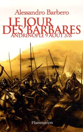 Beispielbild fr Le Jour Des Barbares: Andrinople, 9 Aot 378 zum Verkauf von Hamelyn