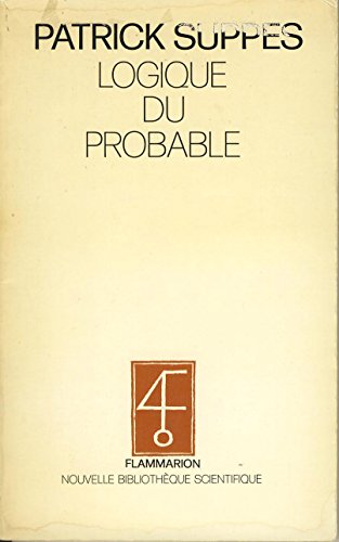 La Logique du probable: dÃ©marche bayÃ©sienne et rationalitÃ© (9782082111300) by Suppes, Patrick