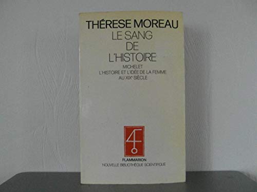 Beispielbild fr Le Sang De L'histoire : Michelet, L'histoire Et L'ide De La Femme Au Xixe Sicle zum Verkauf von RECYCLIVRE