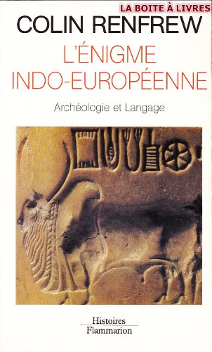 L'Ã‰nigme indo-europÃ©enne: ArchÃ©ologie et langage (9782082111850) by Renfrew, Colin