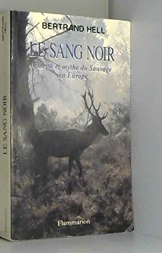 Beispielbild fr Le sang noir : Chasse et mythes du sauvage en Europe zum Verkauf von medimops