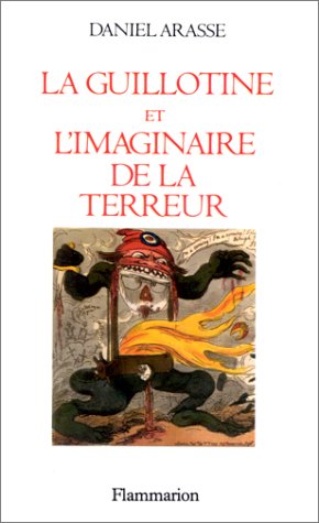 Imagen de archivo de La Guillotine et l'imaginaire de la Terreur (Guillotine And The Imagination Of Terror ) a la venta por Ocean Tango Books