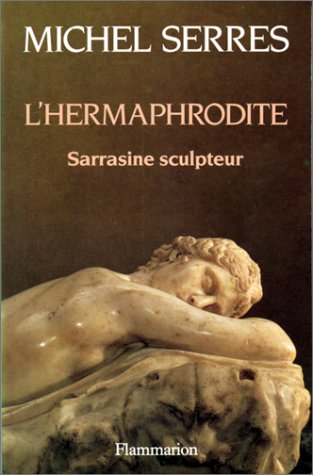 L'Hermaphrodite - Sarrasine sculpteur. Précédé de Balzac, Sarrasine (Nouvelle de Balzac