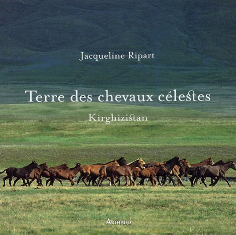 Stock image for TERRE DES CHEVAUX CELESTES - Kirghizistan. for sale by Books+