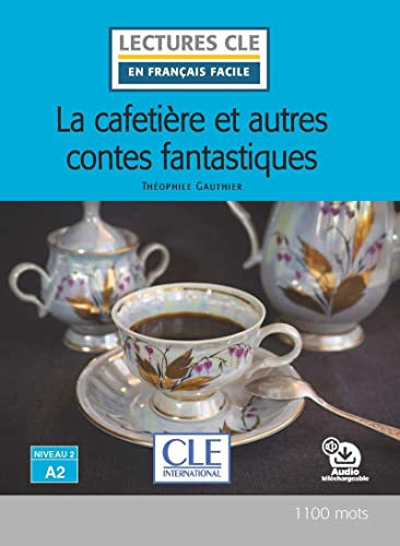 Imagen de archivo de La cafetire et austres contes fantastiques - Niveau 2/A2 - Livre+Audio tlchargeable a la venta por Agapea Libros