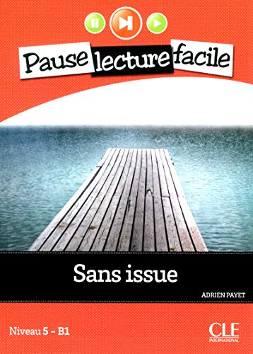 Beispielbild fr Pause lecture facile - Sans issue Niveau 5-B1 + CD audio zum Verkauf von Better World Books