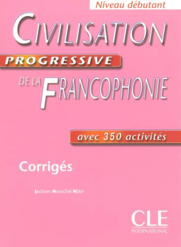 Civilisation Progressive de La Francophonie Key (Beginner) (9782090331448) by NoutchiÃ© NjikÃ©, Jackson