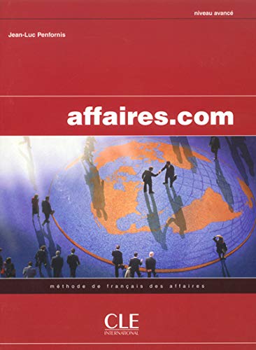 Beispielbild fr AFFAIRES COM NIVEAU AVANCE METHODE DE FRANCAIS DES AFFAIRES ELEVE (French Edition) zum Verkauf von Books Unplugged