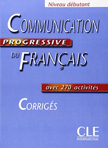 Beispielbild fr Communication Progressive Du Franais, Niveau Dbutant, Avec 270 Activits : Corrigs zum Verkauf von RECYCLIVRE