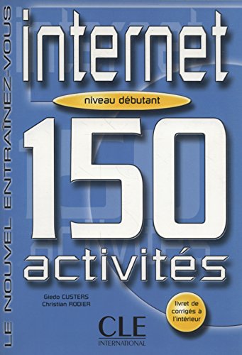 Beispielbild fr Internet 150 Activities Textbook + Key (Beginner A1/A2) (French Edition) zum Verkauf von Better World Books